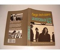 FUEGO INOLVIDABLE: HISTORIA DE U2