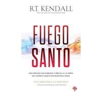 Fuego santo / Holy Fire: Una Mirada Equilibrada Y Bíblica a la Obra del Espíritu Santo En Nuestras Vidas