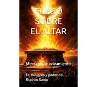 FUEGO SOBRE EL ALTAR: Mensajes de avivamiento
