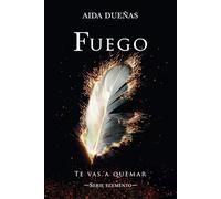 Fuego: Te vas a quemar: 1 (SERIE ELEMENTO)