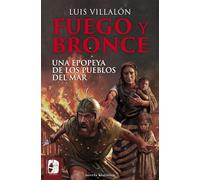 Fuego y bronce. Una epopeya de los pueblos del mar (Novela histórica)