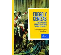 Fuego y cenizas: La revolución francesa según Thomas Carlyle: 1 (Ariel Historia)