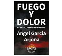 FUEGO Y DOLOR: El Nuevo desorden mundial