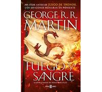 Fuego y Sangre (Canción de Hielo y Fuego): 300 años antes de Juego de Tronos. (Dinastía Targaryen: La Casa del Dragón) (Fantascy)