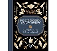 Fuegos enciende, polvos levanta: Magia popular para la bruja tradicional (Bruguera Tendencias)