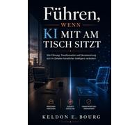 Führen, wenn KI mit am Tisch sitzt: Wie Führungskräfte Orientierung geben, Menschen mitnehmen und Veränderung gestalten