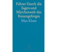 Führer Durch die Sagen-und Märchenwelt des Riesengebirges