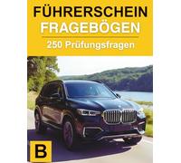 Führerschein Fragebögen Klasse B: Fragenkatalog mit 250 Prüfungsfragen und Lösungsschlüssel. Die perfekte Vorbereitung auf die Theorieprüfung.