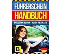 Führerschein Handbuch Klasse B: Erfolgreich durch Theorie und Praxis