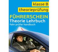 Führerschein Theorie Buch Klasse B - Führerschein Lehrbuch - Führerschein Handbuch Klasse B: 2