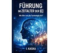 Führung im Zeitalter der KI: Wo führt uns die Technologie hin?