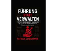 Führung statt Verwalten - Vertrieb in der Logistik neu gedacht: Für alle, die das Spiel nicht nur mitspielen - sondern gewinnen wollen.