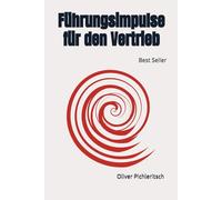 Führungsimpulse für den Vertrieb: Strategien und Methoden für eine starke Führung im Verkauf