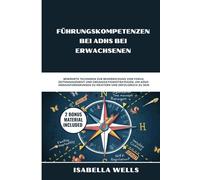 Führungskompetenzen bei ADHS bei Erwachsenen: Bewährte Techniken zur Beherrschung von Fokus, Zeitmanagement und Organisationsstrategien, um ADHS-Herausforderungen zu meistern und erfolgreich zu sein