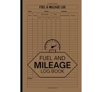 Fuel And Mileage Log Book: Track Odometer Readings, Fuel Costs & Business Expenses | 6" x 9" Inches, 110 pages