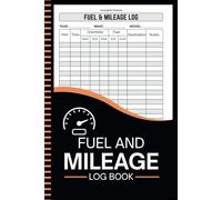 Fuel And Mileage Log Book: Vehicle Fuel and Mileage Tracker | Perfect for Tax Deductions, Business Owners, and Personal Budgeting | 6" x 9" Inches, 110 Pages