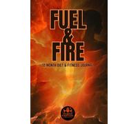 Fuel & Fire: 12-Month Diet & Fitness Journal