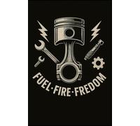 Fuel, Fire, Freedom: Notebook for automotive fans