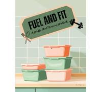 Fuel & Fit: A Weekly Meal Planning Workbook