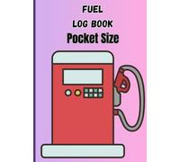 Fuel Log Pocket Size: Track Your Mileage, Save on Fuel, and Drive Smarter with 2,400 Easy-to-Record Entries in a Convenient Pocket-Size Log