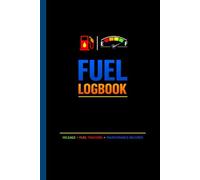 Fuel Logbook: Record Gas Costs, Mileage & Efficiency for Cars, Trucks & Motorcycles: A Driver’s Journal to Track Fuel Purchases, Save on Expenses & Keep Your Vehicle Running Smoothly