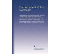 Fuel oil prices in the Northeast: Hearing before the Subcommittee on Antitrust and Monopoly of the Committee on the Judiciary, United States Senate, ... Congress, first session ... December 9, 1977