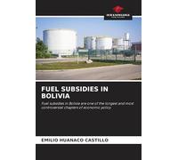 FUEL SUBSIDIES IN BOLIVIA: Fuel subsidies in Bolivia are one of the longest and most controversial chapters of economic policy