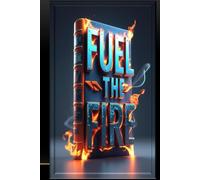 Fuel the Fire: Goal-Setting Journal - Clarify Your Purpose, Craft Your Path, Conquer Your Goals