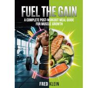 FUEL THE GAIN: A complete post-workout meal guide for muscle growth