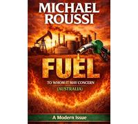 FUEL: TO WHOM IT MAY CONCERN (Australia): A Modern Issue: 2 (Cost of Living Australia Series)
