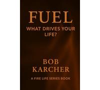 FUEL: What Drives Your Life? (FIRE Life Series)