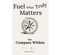 Fuel What Truly Matters: The Compass Within