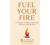 Fuel Your Fire: 21 Chapters to Replace Depression with Drive and Direction: 2 (The 21 Books of the 21st Century: A book series to Understand yourself, ... and the future - with Clarity and Purpose)