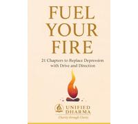 Fuel Your Fire: 21 Chapters to Replace Depression with Drive and Direction (The 21 Books of the 21st Century: A book series to Understand yourself, society, and the future - with Clarity and Purpose)