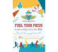 Fuel Your Focus: 8-week mindset journal for teen athletes