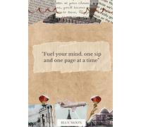 Fuel Your Mind, One Sip and One Page at a Time - Lined Notebook, 100 Pages: For coffee lovers and passionate learners