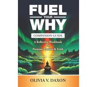 FUEL YOUR WHY - COMPANION GUIDE: A Reflective Workbook for Purpose, Passion & Faith
