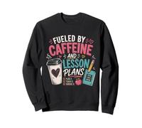 Fueled by Cafeine and Lesson Plans - Camisa para Profesor Sudadera