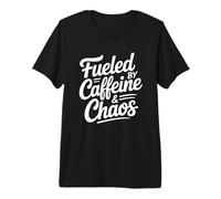 Fueled by Caffeine and Chaos Camiseta Premium