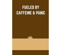 Fueled by Caffeine & Panic: Funny Lined Notebook for Students, Work, and Daily Chaos | 6x9", 100 Pages | Hilarious Gift Journal for Coffee Lovers, ... Deadlines, and Caffeine-Fueled Brilliance