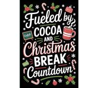 Fueled by Cocoa and Christmas Break Countdown: Gag Gifts for Teachers | Funny Quote Card Alternative Notebook For Notes, Humor & Festive Planning