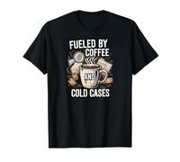 Fueled by Coffee and Cold Cases True Crime Detective Camiseta