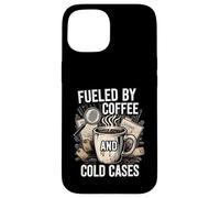 Fueled by Coffee and Cold Cases True Crime Detective Carcasa para iPhone 15