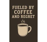 Fueled by Coffee and Regret: Funny Caffeine Lover’s Journal | 6x9 Inches, 100 Pages | Vintage Grunge Cover | Great Gift for Coworkers, Students, Writers & Burnouts