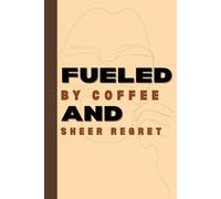 Fueled By Coffee and Sheer Regret: Funny gift notebook journal for family and friends especially for coffee lovers