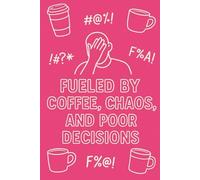 Fueled by Coffee, Chaos and Poor Decisions Notepad