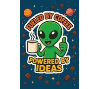 Fueled by Coffee: Powered by Ideas