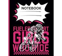FUELED BY DIRT GIRLS WHO RIDE MOTOCROSS NOTEBOOK: Black & Pink Dirt Bike Composition Journal | School & College Students |Size7.5x9.25"|120 Pages |