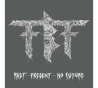 Fueled By Fire – Past...Present...No Future