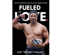 Fueled By Love: The Power of Perspective and the Way you See It Changes Everything